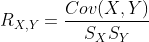R_{X,Y}=\frac{Cov(X,Y)}{S_X S_Y}